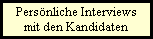 Persnliche Interviews
mit den Kandidaten
