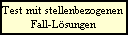 Test mit stellenbezogenen 
Fall-Lsungen