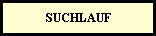 SUCHLAUF